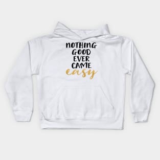 Nothing Good Ever Came Easy Kids Hoodie